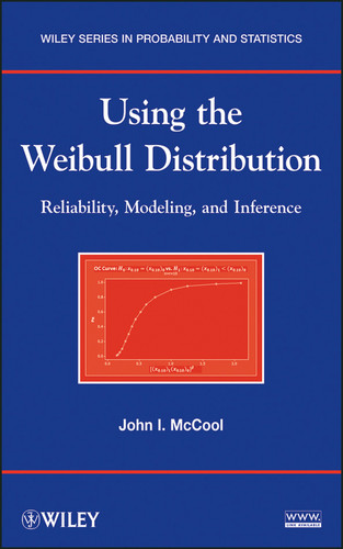 Using the Weibull Distribution: Reliability, Modeling, and Inference (Wiley Series in Probability and Statistics) book cover by John I. McCool