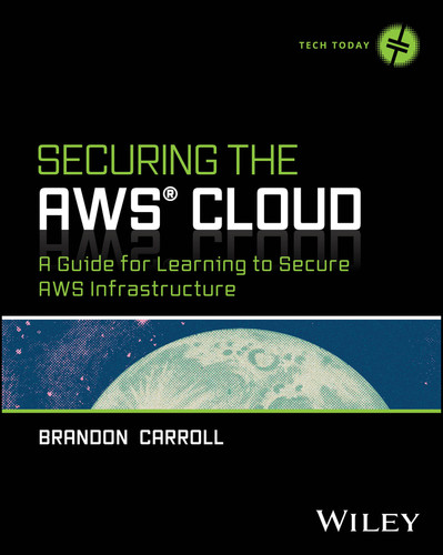 Securing the AWS Cloud: A Guide for Learning to Secure AWS Infrastructure (Tech Today) book cover by Brandon Carroll