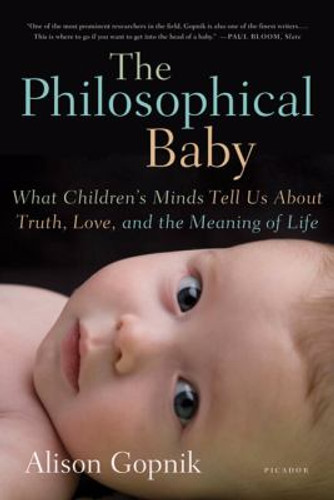 The Philosophical Baby: What Children's Minds Tell Us about Truth, Love, and the Meaning of Life Cover