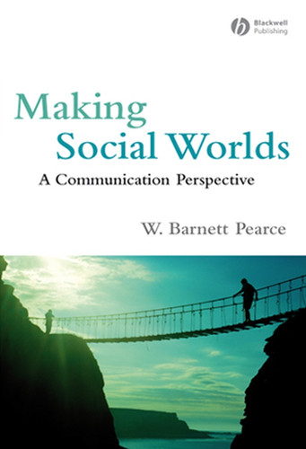 Making Social Worlds: A Communication Perspective book cover by W. Barnett Pearce