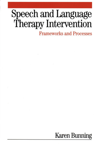 Speech and Language Therapy Intervention: Frameworks and Processes book cover by Karen Bunning