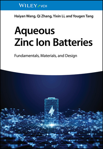 Aqueous Zinc Ion Batteries: Fundamentals, Materials, and Design book cover by Haiyan Wang, Qi Zhang, Yixin Li, Yougen Tang