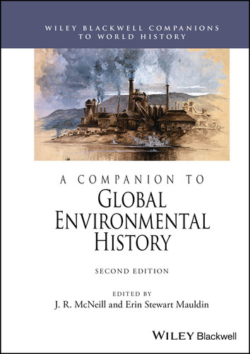 A Companion to Global Environmental History (Wiley Blackwell Companions to World History) book cover by 