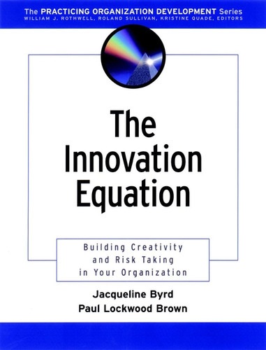 The Innovation Equation: Building Creativity and Risk-Taking in Your Organization book cover by Jacqueline Byrd, Paul Lockwood Brown