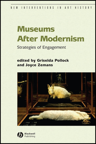 Museums After Modernism: Strategies of Engagement (New Interventions in Art History) book cover by 