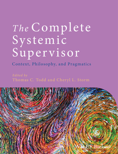 The Complete Systemic Supervisor: Context, Philosophy, and Pragmatics book cover by Thomas C. Todd, Cheryl L. Storm