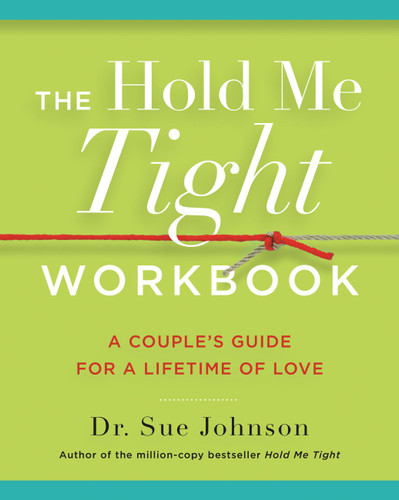 The Hold Me Tight Workbook: A Couple's Guide for a Lifetime of Love (The Dr. Sue Johnson Collection #4) book cover by Dr. Sue Johnson