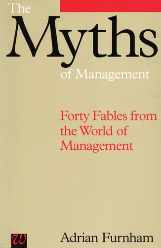 The Myths of Management: Forty Fables from the World of Management book cover by Adrian Furnham