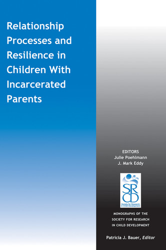 Relationship Processes and Resilience in Children with Incarcerated Parents (Monographs of the Society for Research in Child Development (MONO)) book cover by 