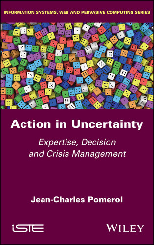 Action in Uncertainty: Expertise, Decision and Crisis Management book cover by Jean-Charles Pomerol