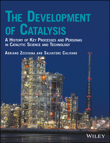 The Development of Catalysis: A History of Key Processes and Personas in Catalytic Science and Technology book cover by Adriano Zecchina, Salvatore Califano