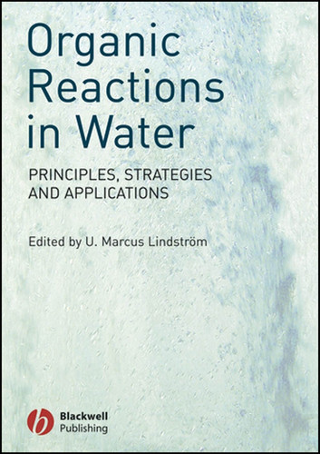 Organic Reactions in Water: Principles, Strategies and Applications book cover by 