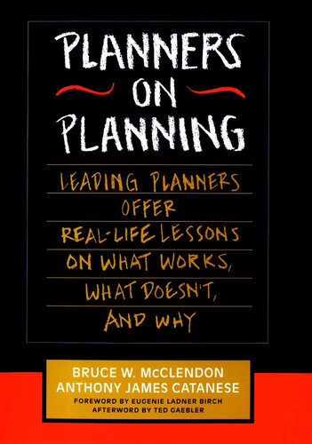 Planners on Planning: Leading Planners Offer Real-Life Lessons on What Works, What Doesn't, and Why book cover by Bruce W. McClendon, Anthony James Catanese