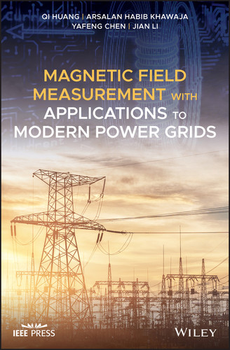 Magnetic Field Measurement with Applications to Modern Power Grids (IEEE Press) book cover by Qi Huang, Arsalan Habib Khawaja, Yafeng Chen, Jian Li