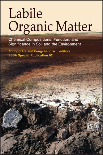 Labile Organic Matter: Chemical Compositions, Function, and Significance in Soil and the Environment (SSSA Special Publications) book cover by 