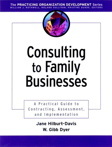 Consulting to Family Businesses: Contracting, Assessment, and Implementation (J-B O-D (Organizational Development)) book cover by Jane Hilburt-Davis, William G. Dyer