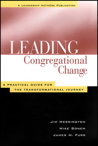 Leading Congregational Change: A Practical Guide for the Transformational Journey (Jossey-Bass Leadership Network Series) book cover by Jim Herrington, Mike Bonem, James H. Furr