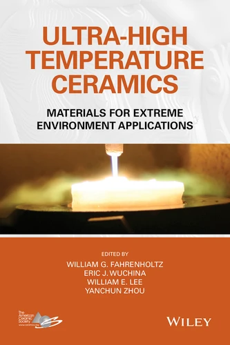 Ultra-High Temperature Ceramics: Materials for Extreme Environment Applications book cover by 