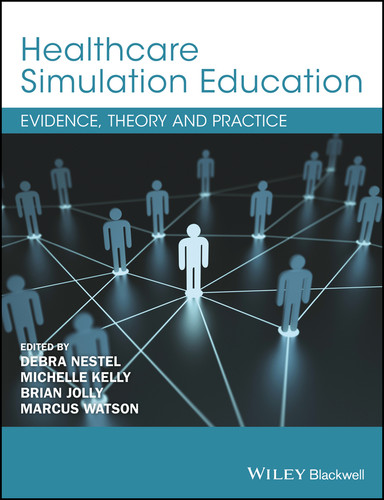Healthcare Simulation Education: Evidence, Theory and Practice book cover by 