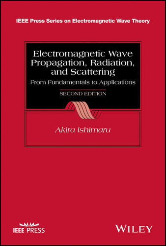 Electromagnetic Wave Propagation, Radiation, and Scattering: From Fundamentals to Applications (IEEE Press Series on Electromagnetic Wave Theory and Applications) book cover by Akira Ishimaru