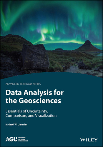 Data Analysis for the Geosciences: Essentials of Uncertainty, Comparison, and Visualization (AGU Advanced Textbooks) book cover by Michael W. Liemohn