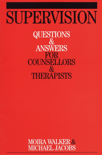 Supervision: Questions and Answers for Counsellors and Therapists (Questions And Answers For Counsellors And Therapists (Whurr)) book cover by Moira Walker, Michael Jacobs