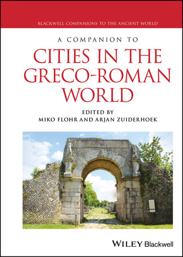 A Companion to Cities in the Greco-Roman World (Wiley Companions to the Ancient World) book cover by 