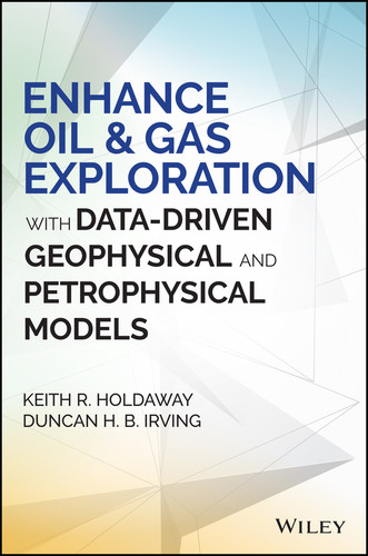 Enhance Oil and Gas Exploration with Data-Driven Geophysical and Petrophysical Models (Wiley and SAS Business Series) book cover by Keith R. Holdaway, Duncan H. B. Irving