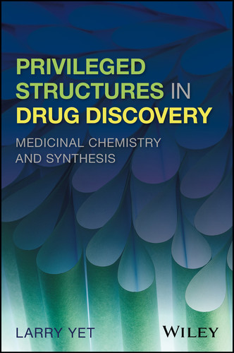 Privileged Structures in Drug Discovery: Medicinal Chemistry and Synthesis book cover by Larry Yet