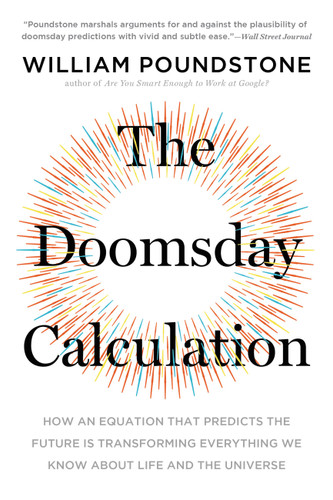 The Doomsday Calculation: How an Equation that Predicts the Future Is Transforming Everything We Know About Life and the Universe book cover by William Poundstone