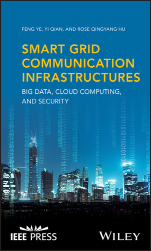 Smart Grid Communication Infrastructures: Big Data, Cloud Computing, and Security (IEEE Press) book cover by Feng Ye, Yi Qian, Rose Qingyang Hu