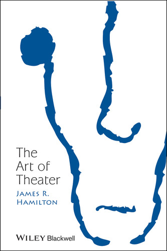 The Art of Theater (New Directions in Aesthetics) book cover by James R. Hamilton