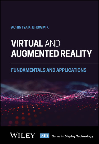 Virtual and Augmented Reality: Fundamentals and Applications (Wiley Series in Display Technology) book cover by Achintya K. Bhowmik