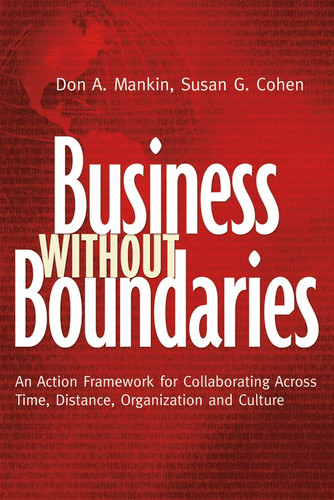 Business Without Boundaries: An Action Framework for Collaborating Across Time, Distance, Organization, and Culture book cover by Don Mankin, Susan G. Cohen