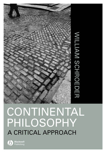 Continental Philosophy: A Critical Approach book cover by William R. Schroeder