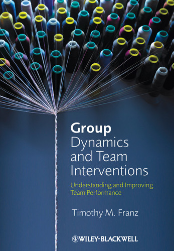 Group Dynamics and Team Interventions: Understanding and Improving Team Performance book cover by Timothy M. Franz