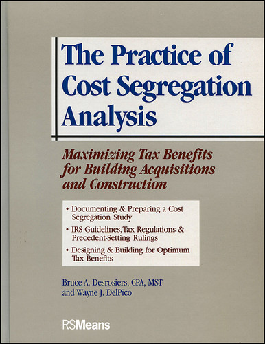 The Practice of Cost Segregation Analysis: Maximizing Tax Bennefits for Building Acquisitions and Construction (RSMeans) book cover by Bruce A. Desrosiers, CPA, MST, Wayne J. Del Pico