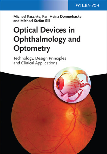Optical Devices in Ophthalmology and Optometry: Technology, Design Principles and Clinical Applications book cover by Michael Kaschke, Karl-Heinz Donnerhacke, Michael Stefan Rill