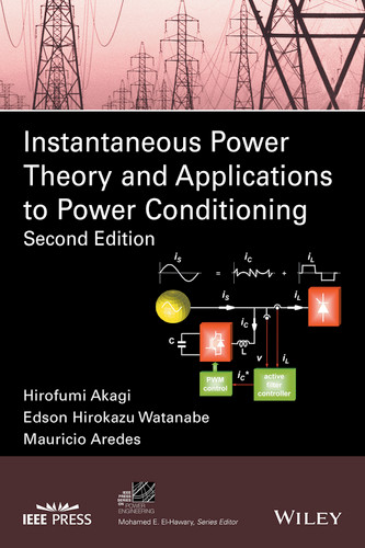 Instantaneous Power Theory and Applications to Power Conditioning (IEEE Press Series on Power and Energy Systems) book cover by Hirofumi Akagi, Edson Hirokazu Watanabe, Mauricio Aredes