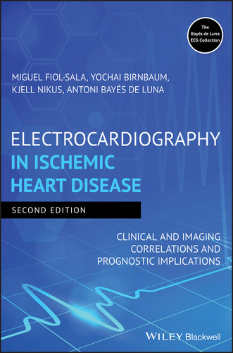 Electrocardiography in Ischemic Heart Disease: Clinical and Imaging Correlations and Prognostic Implications book cover by Miquel Fiol-Sala, Yochai Birnbaum, Kjell Nikus, Antoni Bayés de Luna