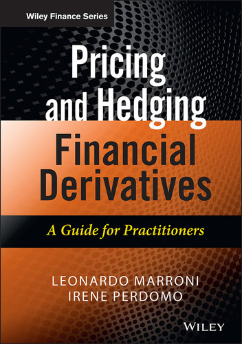 Pricing and Hedging Financial Derivatives: A Guide for Practitioners (The Wiley Finance Series) book cover by Leonardo Marroni, Irene Perdomo
