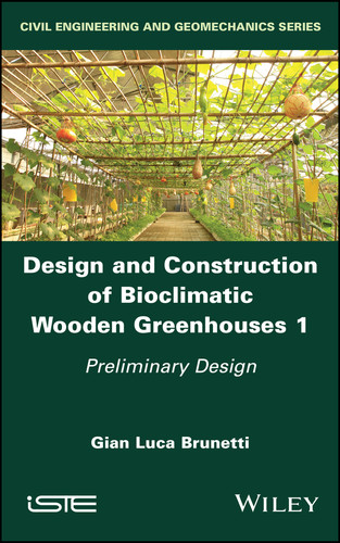 Design and Construction of Bioclimatic Wooden Greenhouses, Volume 1: Preliminary Design book cover by Gian Luca Brunetti