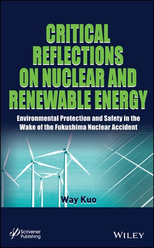 Critical Reflections on Nuclear and Renewable Energy: Environmental Protection and Safety in the Wake of the Fukushima Nuclear Accident book cover by Way Kuo