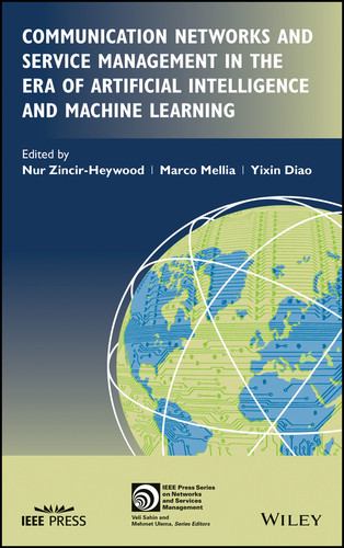 Communication Networks and Service Management in the Era of Artificial Intelligence and Machine Learning (IEEE Press Series on Network and Service Management) book cover by 