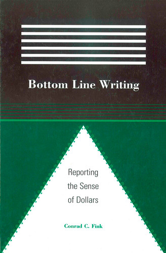 Bottom Line Writing: Reporting the Sense of Dollars book cover by Conrad C. Fink