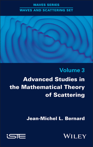 Advanced Studies in the Mathematical Theory of Scattering, Volume 3 (ISTE Invoiced) book cover by Jean-Michel L. Bernard