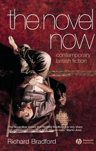 The Novel Now: Contemporary British Fiction book cover by Richard Bradford