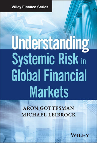 Understanding Systemic Risk in Global Financial Markets (Wiley Finance) book cover by Aron Gottesman, Michael Leibrock