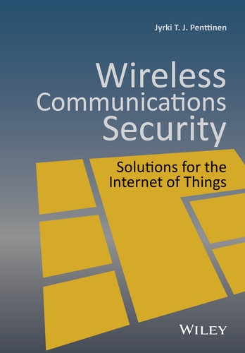 Wireless Communications Security: Solutions for the Internet of Things book cover by Jyrki T. J. Penttinen