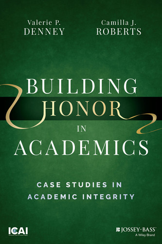 Building Honor in Academics: Case Studies in Academic Integrity book cover by Valerie P. Denney, Camilla J. Roberts